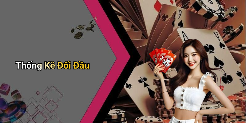 Thống Kê Đối Đầu
